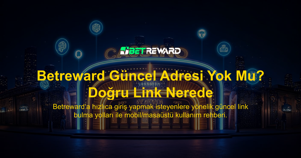 Betreward Güncel Adresi Yok Mu? Doğru Link Nerede