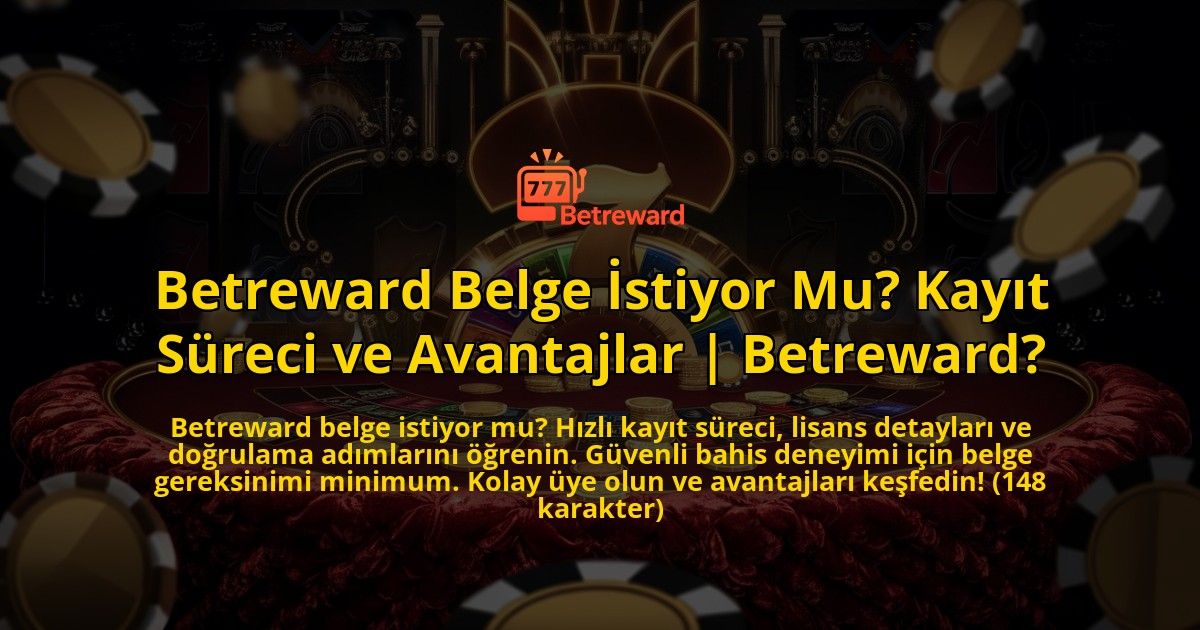 Betreward-Belge-Istiyor-Mu-Kayit-Sureci-ve-Avantajlar-Betreward-overlay-1769379680.jpg
