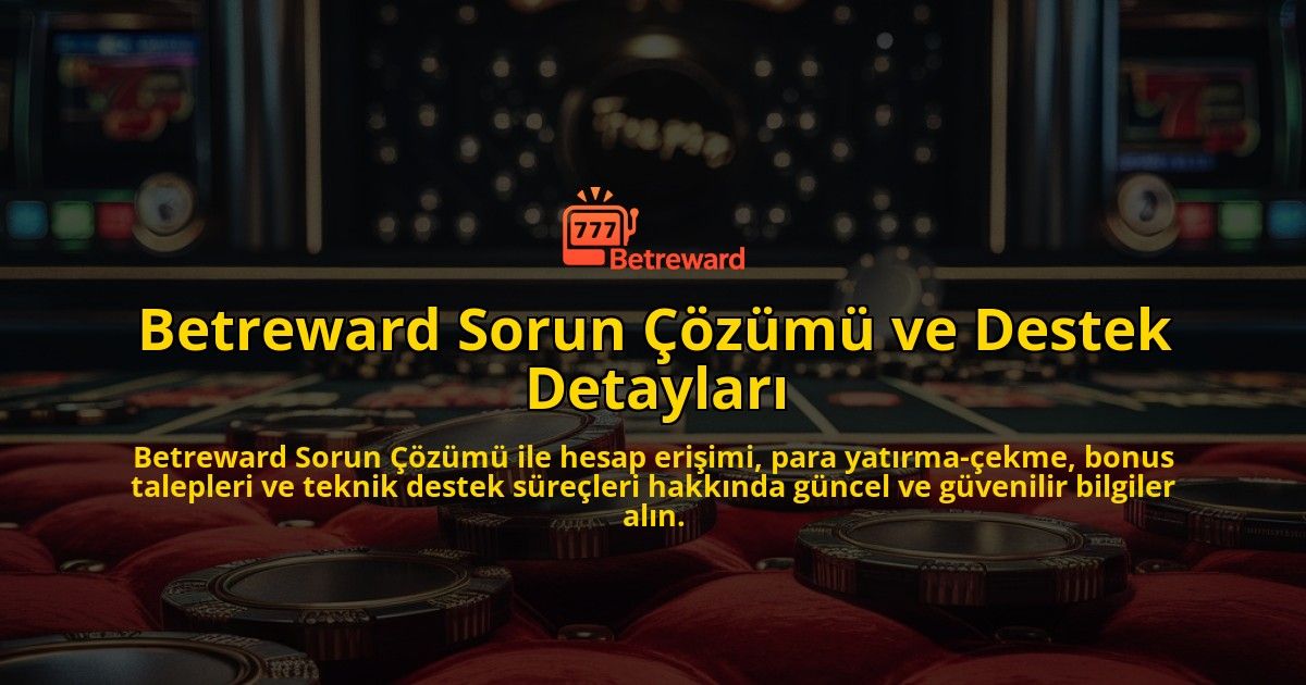 Betreward-Sorun-zm-ve-Destek-Detaylar-overlay-1768132403.jpg