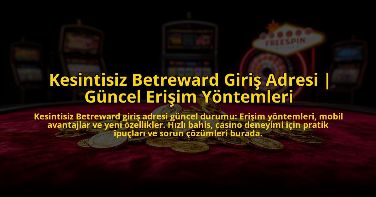 Kesintisiz-Betreward-Giris-Adresi-Guncel-Erisim-Yontemleri-overlay-1769824840.jpg