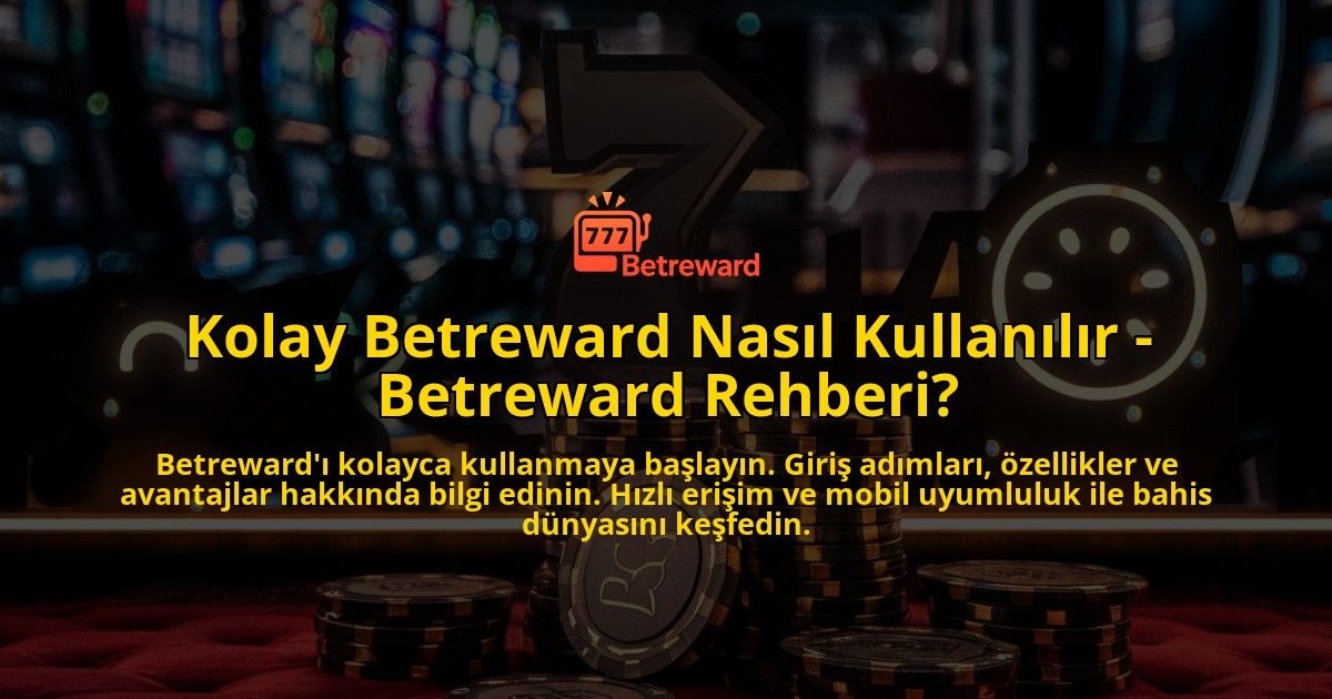 Kolay-Betreward-Nasil-Kullanilir---Betreward-Rehberi-overlay-1769261759.jpg