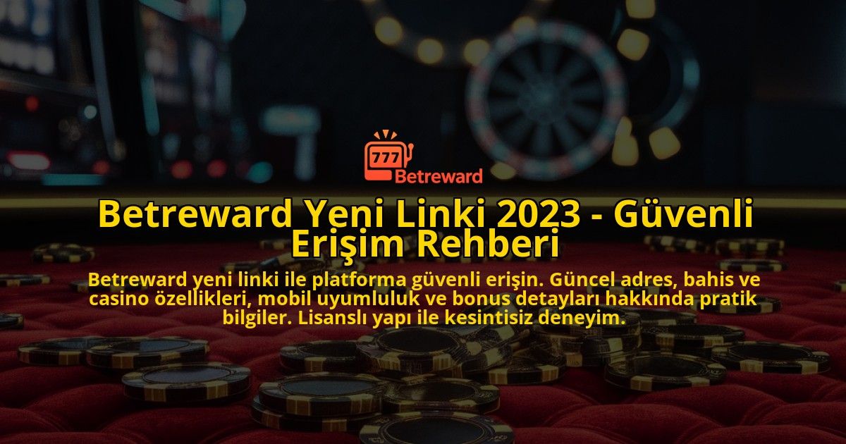 Betreward-Yeni-Linki-2023---Guvenli-Erisim-Rehberi-overlay-1771774859.jpg