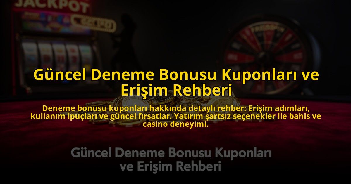 Guncel-Deneme-Bonusu-Kuponlari-ve-Erisim-Rehberi-overlay-1776035127.jpg
